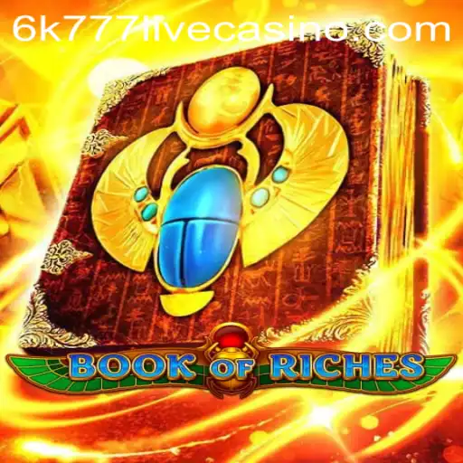 Exploring the Mysteries of Book of Riches: Entering the Realm of 6k777
