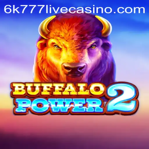 Discover the Thrilling World of BuffaloPower2 with 6k777: A Comprehensive Guide
