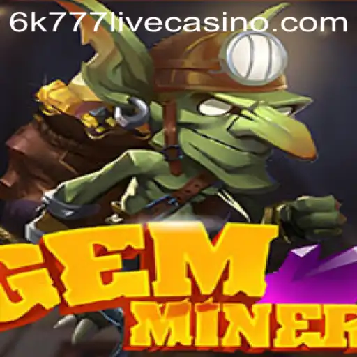 GemMiner: Unearth Treasures in the World of 6k777